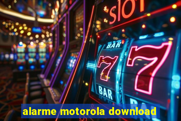 alarme motorola download